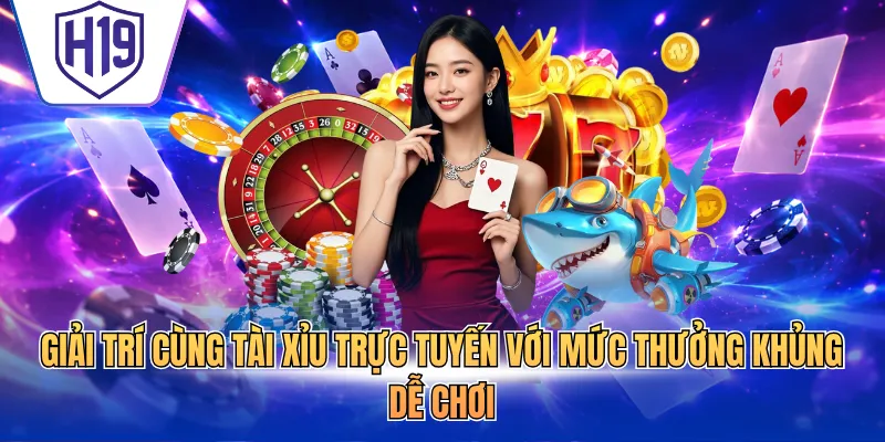 Giải trí cùng tài xỉu trực tuyến với mức thưởng khủng dễ chơi